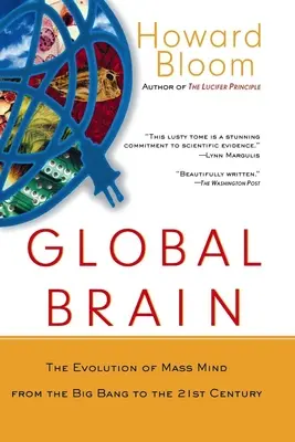 Globales Gehirn: Die Entwicklung des Massenbewusstseins vom Urknall bis zum 21. - Global Brain: The Evolution of Mass Mind from the Big Bang to the 21st Century