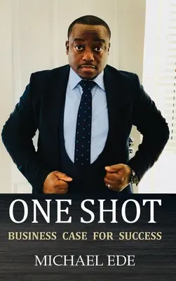 One Shot (Business Case for Success): Das Rezept für Top-Unternehmer und Wirtschaftsführer im 21. - One Shot (Business Case for Success): The Recipe for Top Entrepreneurs & Business Leaders in the 21st Century