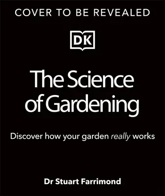 Die Wissenschaft des Gärtnerns: Entdecken Sie, wie Ihr Garten wirklich wächst - The Science of Gardening: Discover How Your Garden Really Grows