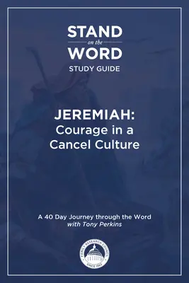 Jeremia - Mut in einer Abbruchkultur: Ein Stand auf dem Wort Studienführer Band 1 - Jeremiah - Courage in a Cancel Culture: A Stand on the Word Study Guide Volume 1