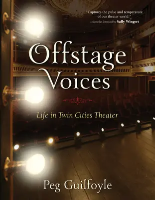 Stimmen von der Bühne: Das Leben im Theater der Zwillingsstädte - Offstage Voices: Life in Twin Cities Theater