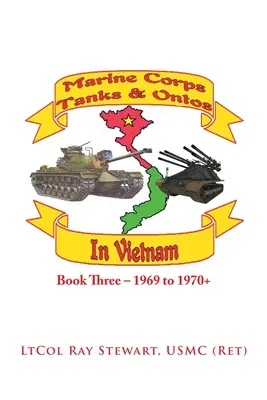 Panzer und Ontos des Marinekorps in Vietnam: Buch Drei - 1969 bis 1970+ - Marine Corps Tanks and Ontos in Vietnam: Book Three - 1969 to 1970+
