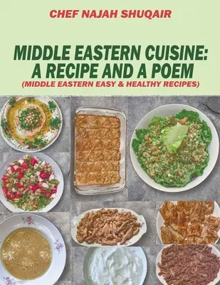 Nahöstliche Küche: Eine Sammlung von Rezepten, die im Libanon, in Jordanien, Syrien und der Türkei gekocht und serviert werden - Middle Eastern Cuisine: A Collection of Recipes Cooked and Served in Lebanon, Jordan, Syria, and Turkey