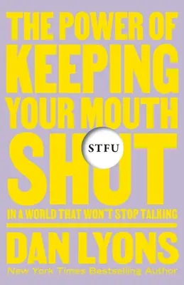 Stfu: Die Macht, in einer endlos lauten Welt den Mund zu halten - Stfu: The Power of Keeping Your Mouth Shut in an Endlessly Noisy World