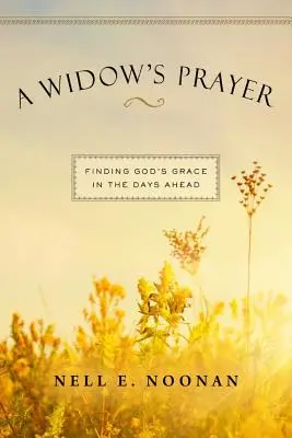 Das Gebet der Witwe: Gottes Gnade in den kommenden Tagen finden - A Widow's Prayer: Finding God's Grace in the Days Ahead