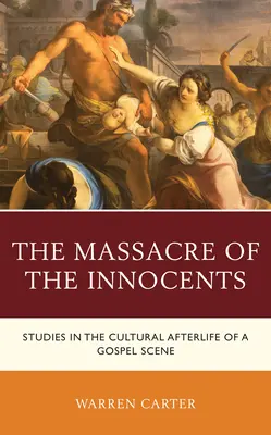 Das Massaker an den Unschuldigen: Studien zum kulturellen Nachleben einer Szene aus dem Evangelium - The Massacre of the Innocents: Studies in the Cultural Afterlife of a Gospel Scene