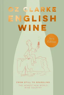Englischer Wein: Von still bis schäumend: Das jüngste Weinland der Neuen Welt - English Wine: From Still to Sparkling: The Newest New World Wine Country