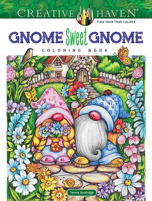 Creative Haven Wichtel Süßer Wichtel Malbuch - Creative Haven Gnome Sweet Gnome Coloring Book