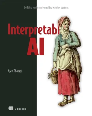 Interpretierbare KI: Aufbau erklärbarer maschineller Lernsysteme - Interpretable AI: Building Explainable Machine Learning Systems