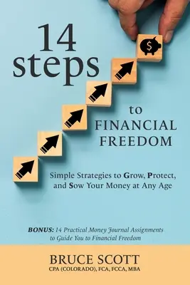 14 Schritte zur finanziellen Freiheit: Einfache Strategien, um Ihr Geld in jedem Alter zu vermehren, zu schützen und auszusäen - 14 Steps to Financial Freedom: Simple Strategies to Grow, Protect, and Sow Your Money at Any Age