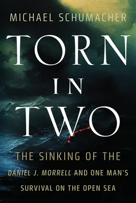 In zwei Teile gerissen: Der Untergang der Daniel J. Morrell und das Überleben eines Mannes auf offener See - Torn in Two: The Sinking of the Daniel J. Morrell and One Man's Survival on the Open Sea