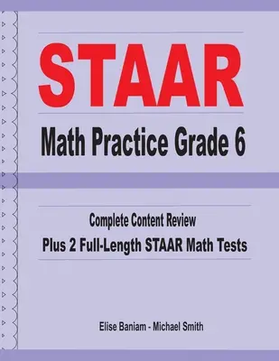 STAAR Math Practice Grade 6: Vollständige Wiederholung der Inhalte plus 2 STAAR Mathe-Tests in voller Länge - STAAR Math Practice Grade 6: Complete Content Review Plus 2 Full-length STAAR Math Tests