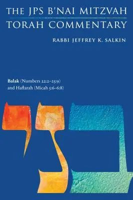 Balak (Numeri 22: 2-25:9) und Haftarah (Micha 5:6-6:8): Der JPS B'Nai Mitzwa Tora-Kommentar - Balak (Numbers 22: 2-25:9) and Haftarah (Micah 5:6-6:8): The JPS B'Nai Mitzvah Torah Commentary