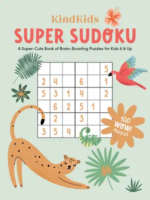 Kindkids Super Sudoku: Ein super-süßes Buch mit kniffligen Rätseln für Kinder ab 6 Jahren - Kindkids Super Sudoku: A Super-Cute Book of Brain-Boosting Puzzles for Kids 6 & Up