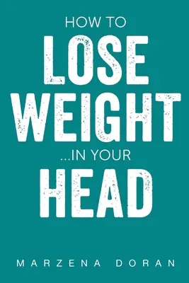 Wie man Gewicht verliert...im Kopf - How to Lose Weight...In your Head