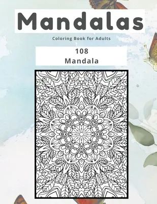 Mandalas-Malbuch für Erwachsene 108 Mandala - Mandalas Coloring Book for Adults 108 Mandala