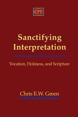 Heiligmachende Auslegung: Berufung, Heiligkeit und die Heilige Schrift - Sanctifying Interpretation: Vocation, Holiness, and Scripture