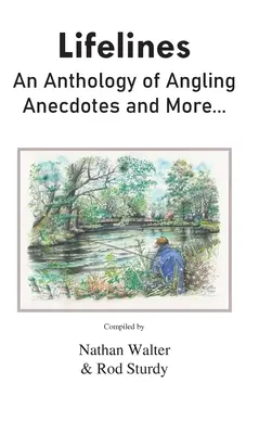 Lebenslinien: Eine Anthologie von Angel-Anekdoten und mehr... - Lifelines: An Anthology of Angling Anecdotes and More...