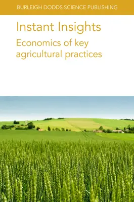Sofortige Einblicke: Ökonomie der wichtigsten landwirtschaftlichen Praktiken - Instant Insights: Economics of Key Agricultural Practices