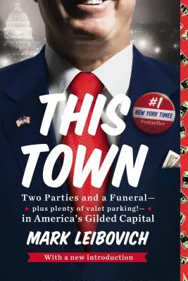 Diese Stadt: Zwei Partys und ein Begräbnis - und jede Menge Parkmöglichkeiten - in Amerikas goldener Hauptstadt - This Town: Two Parties and a Funeral--Plus Plenty of Valet Parking!--In America's Gilded Capital