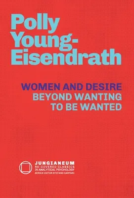 Frauen und Begehren: Jenseits des Wunsches, begehrt zu werden - Women and Desire: Beyond Wanting to be Wanted