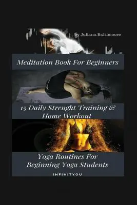 Meditationsbuch für Einsteiger: 15 tägliche Krafttrainings- und Yoga-Routinen für Yogi-Anfänger zu Hause - Meditation Book For Beginners: 15 Daily Strength Training & Home Workout Yoga Routines For Beginning Yogi Students