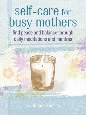 Selbstfürsorge für vielbeschäftigte Mütter: Einfache Schritte, um Ruhe und Ausgeglichenheit zu finden - Self-Care for Busy Mothers: Simple Steps to Find Peace and Balance