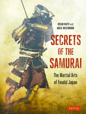 Die Geheimnisse der Samurai: Die Kampfkünste des feudalen Japans - Secrets of the Samurai: The Martial Arts of Feudal Japan