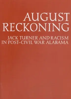 August Reckoning: Jack Turner und der Rassismus in Alabama nach dem Bürgerkrieg - August Reckoning: Jack Turner and Racism in Post-Civil War Alabama