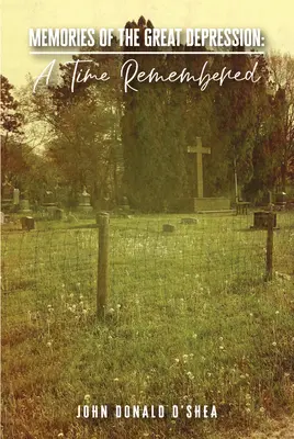 Erinnerungen an die Große Depression: Eine erinnerte Zeit - Memories of the Great Depression: A Time Remembered