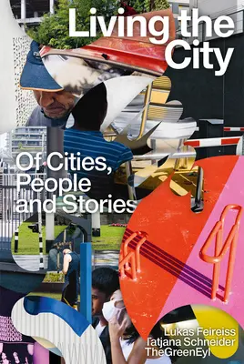 Die Stadt leben: Von Städten, Menschen und Geschichten - Living the City: Of Cities, People and Stories