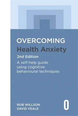 Gesundheitsangst überwinden 2. Auflage: Ein Leitfaden zur Selbsthilfe mit kognitiven Verhaltenstechniken - Overcoming Health Anxiety 2nd Edition: A Self-Help Guide Using Cognitive Behavioural Techniques