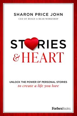 Geschichten und Herz: Entfesseln Sie die Kraft persönlicher Geschichten für ein Leben, das Sie lieben - Stories and Heart: Unlock the Power of Personal Stories to Create a Life You Love