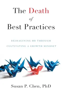 Der Tod der bewährten Praktiken: Die Neuausrichtung des Personalwesens durch die Entwicklung eines Wachstumsdenkens - The Death of Best Practices: Reimagining HR through Cultivating a Growth Mindset