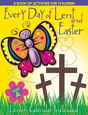 Jeder Tag der Fastenzeit: Ein Buch mit Aktivitäten für Kinder - Zyklus a - Every Day of Lent: A Book of Activities for Children--Cycle a