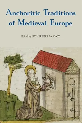 Verankerte Traditionen im mittelalterlichen Europa - Anchoritic Traditions of Medieval Europe