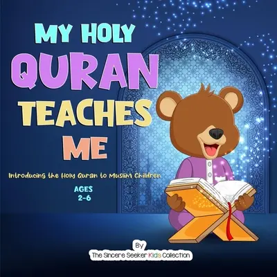 Mein Heiliger Koran lehrt mich: Muslimische Kinder lernen den Heiligen Koran kennen - My Holy Quran Teaches Me: Introducing the Holy Quran to Muslim Children