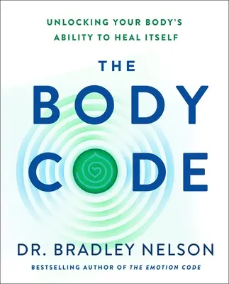 Der Körper-Code: Entschlüsseln Sie die Selbstheilungskräfte Ihres Körpers - The Body Code: Unlocking Your Body's Ability to Heal Itself