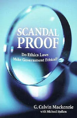 Skandalverdächtig: Machen Ethikgesetze die Regierung ethisch? - Scandal Proof: Do Ethics Laws Make Government Ethical?