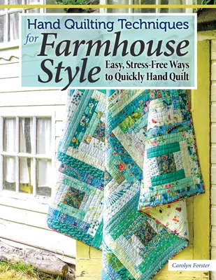 Handquilting-Techniken für den Landhausstil: Einfache, stressfreie Wege zum schnellen Handquilten - Hand Quilting Techniques for Farmhouse Style: Easy, Stress-Free Ways to Quickly Hand Quilt