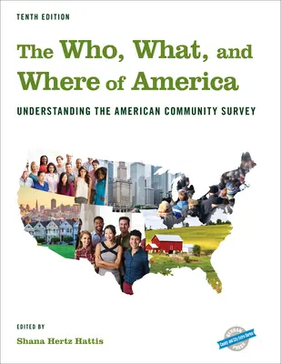 Das Wer, Was und Wo von Amerika: Zum Verständnis der American Community Survey, Zehnte Ausgabe - The Who, What, and Where of America: Understanding the American Community Survey, Tenth Edition