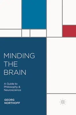 Das Gehirn im Blick: Ein Leitfaden für Philosophie und Neurowissenschaft - Minding the Brain: A Guide to Philosophy and Neuroscience