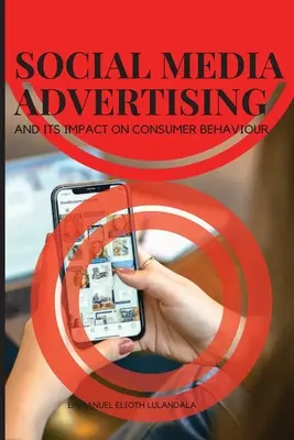 Werbung in sozialen Medien und ihre Auswirkungen auf das Verbraucherverhalten - Social Media Advertising and Its Impact on Consumer Behaviour