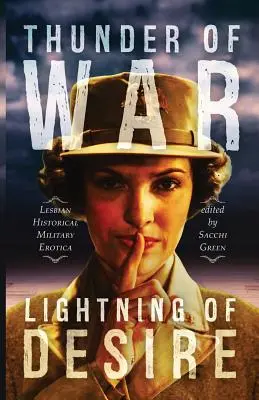 Donner des Krieges, Blitz der Begierde: Lesbische militärhistorische Erotik - Thunder of War, Lightning of Desire: Lesbian Military Historical Erotica