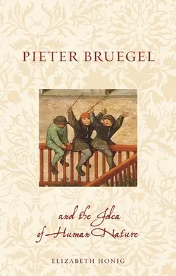 Pieter Bruegel und die Idee der menschlichen Natur - Pieter Bruegel and the Idea of Human Nature