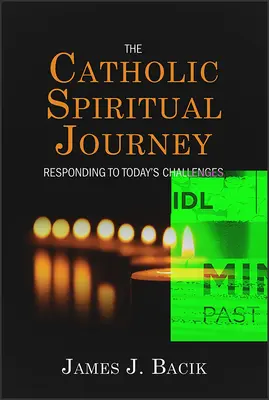 Die katholische spirituelle Reise: Antworten auf die Herausforderungen von heute - The Catholic Spiritual Journey: Responding to Today's Challenges