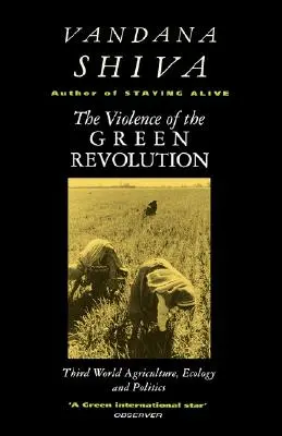 Die Gewalt der Grünen Revolution: Landwirtschaft, Ökologie und Politik in der Dritten Welt - The Violence of the Green Revolution: Third World Agriculture, Ecology and Politics