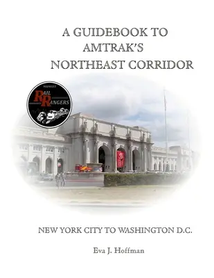 Ein Reiseführer für den Northeast Corridor von Amtrak(r): New York City nach Washington, D.C. - A Guidebook to Amtrak's(r) Northeast Corridor: New York City to Washington, D.C.