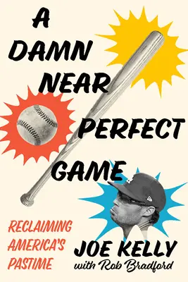 Ein verdammt fast perfektes Spiel: Amerikas Freizeitbeschäftigung zurückgewinnen - A Damn Near Perfect Game: Reclaiming America's Pastime