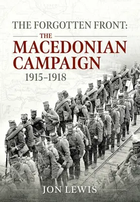 Die vergessene Front: Der Mazedonien-Feldzug, 1915-1918 - The Forgotten Front: The Macedonian Campaign, 1915-1918